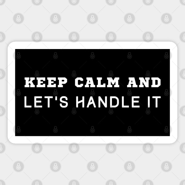 Keep Calm And Let Handle It Magnet by HobbyAndArt